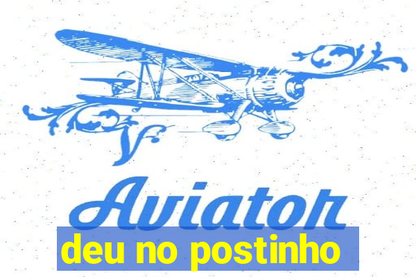 deu no postinho